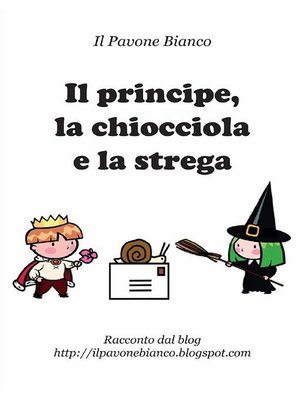 cover image of Il principe, la chiocciola e la strega
